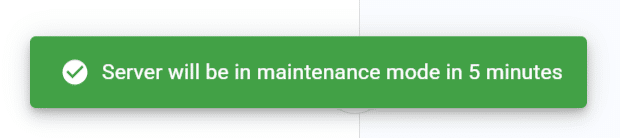 confirmation message that server will be in maintenance mode in 5 minutes